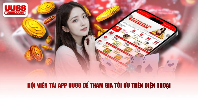 Hội viên tải app UU88 để tham gia tối ưu trên điện thoại