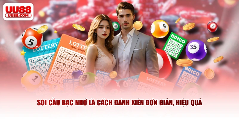 Soi cầu bạc nhớ là cách đánh xiên đơn giản, hiệu quả