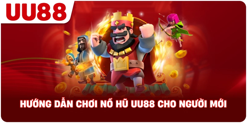 huong_dan_choi_no_hu_uu88_cho_nguoi_moi